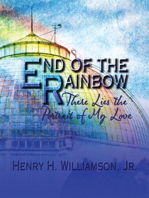 Title details for End of the Rainbow by Henry H. Williamson Jr. - Available